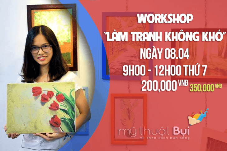 Workshop “Làm Tranh Không Khó” - Trải nghiệm vẽ tranh cực chill tại Bụi