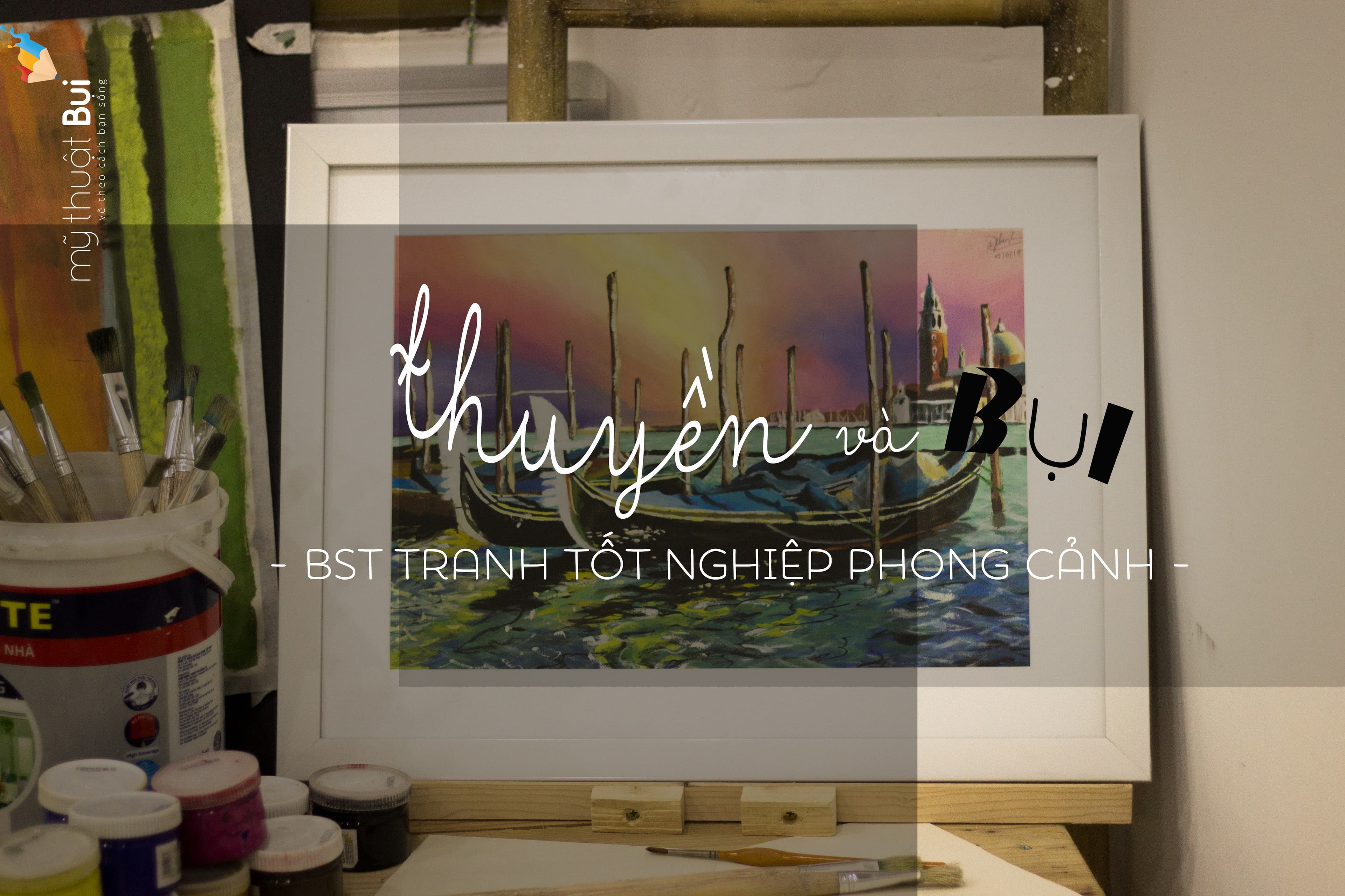 THUYỀN VÀ BỤI - Bộ sưu tập thuyền tuyệt đẹp của lớp Phong Cảnh