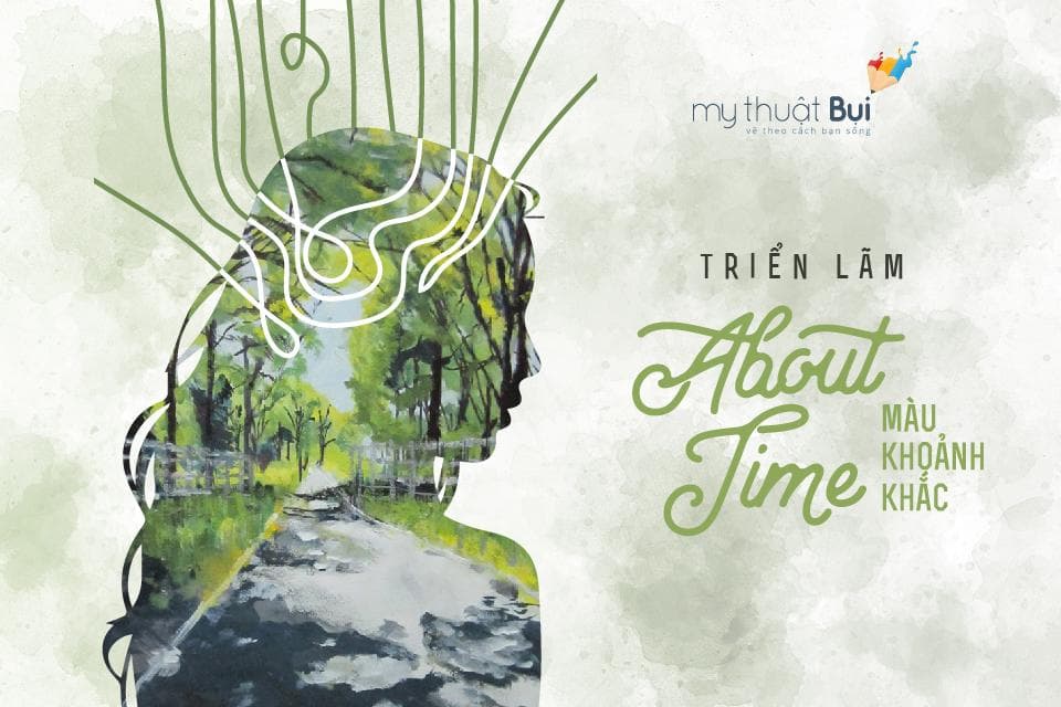 Triển lãm Tìm về 2017: About Time - Màu khoảnh khắc tôi đem ký ức đẹp lưu giữ nhẹ vào tranh