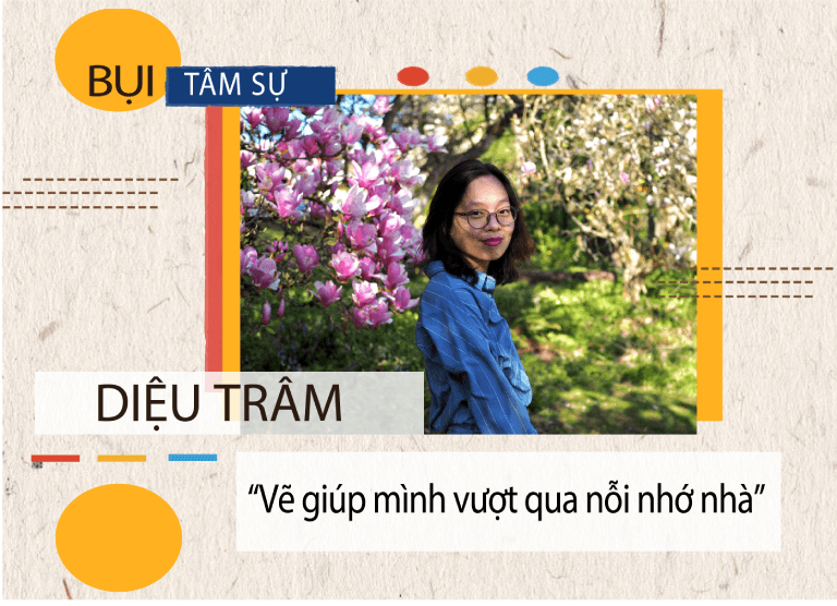Diệu Trâm – “Vẽ giúp mình vượt qua nỗi nhớ nhà”