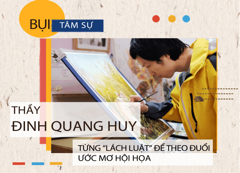 Đinh Quang Huy – Từng “lách luật” để theo đuổi ước mơ hội họa