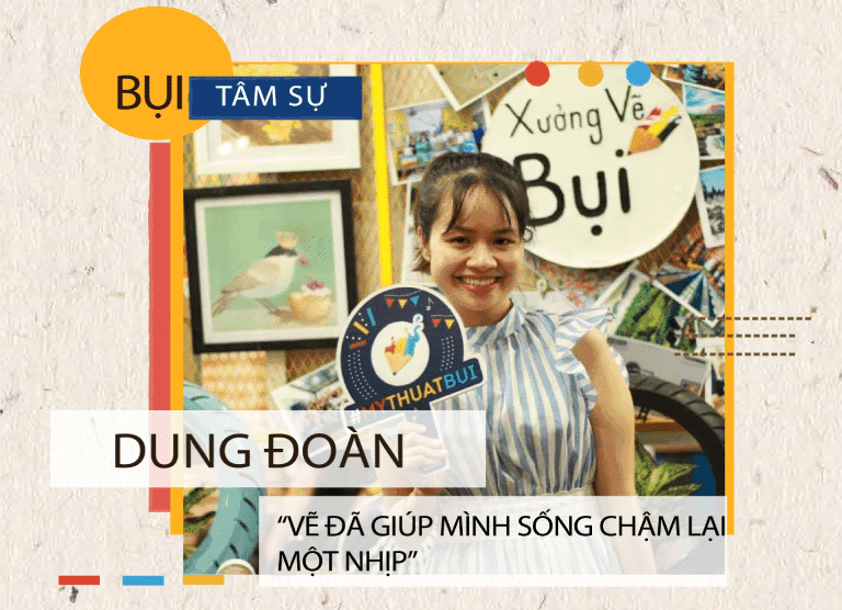 Dung Đoàn – “Vẽ đã giúp mình sống chậm lại một nhịp”